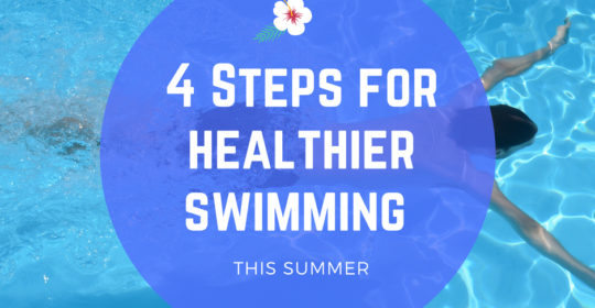 4 Steps for Healthier Swimming This Summer
