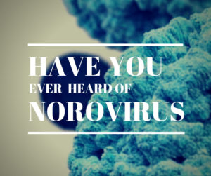 Have You Ever Heard Of Norovirus