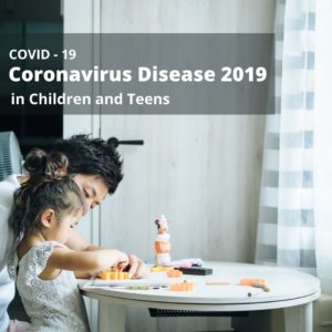 COVID-19 in Children and Teens